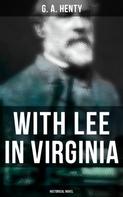 G. A. Henty: With Lee in Virginia (Historical Novel) 
