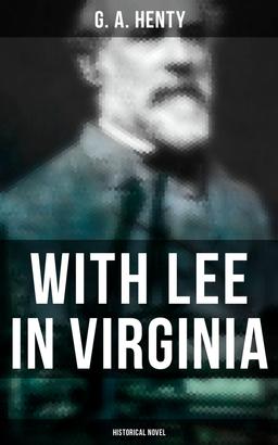 With Lee in Virginia (Historical Novel)