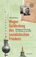 Albrecht Kaul: Wegen Gefährdung des sozialistischen Friedens ★★★★★