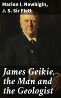 Marion I. Newbigin: James Geikie, the Man and the Geologist 