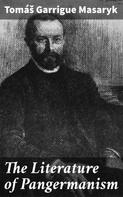 Tomáš Garrigue Masaryk: The Literature of Pangermanism 