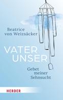 Beatrice von Weizsäcker: Vaterunser 