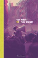 Ueli Mäder: 68 – was bleibt? 