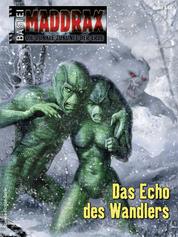 Maddrax 555 - Science-Fiction-Serie - Das Echo des Wandlers