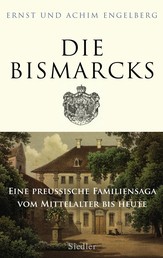 Die Bismarcks - Eine preußische Familiensaga vom Mittelalter bis heute