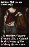 William Makepeace Thackeray: The History of Henry Esmond, Esq., a Colonel in the Service of Her Majesty Queen Anne 