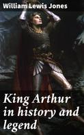 William Lewis Jones: King Arthur in history and legend 