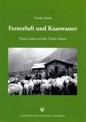 Fernerluft und Kaaswasser - Hartes Leben auf den Tiroler Almen