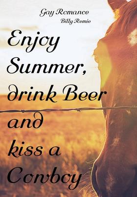 Enjoy Summer, drink Beer and kiss a Cowboy
