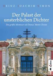 Der Palast der unsterblichen Dichter. Das größte Abenteuer seit Dumas' Monte Christo - Historischer Roman