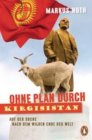 Markus Huth: Ohne Plan durch Kirgisistan ★★★★