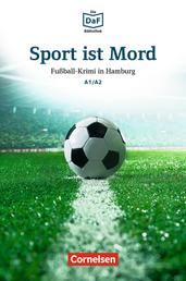 Die DaF-Bibliothek / A1/A2 - Sport ist Mord - Fußball-Krimi in Hamburg