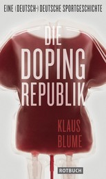 Die Dopingrepublik - Eine (deutsch-)deutsche Sportgeschichte