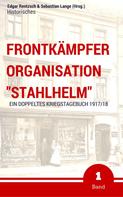 Sebastian Lange (Hrsg.): Frontkämpfer Organisation "Stahlhelm" - Band 1 ★