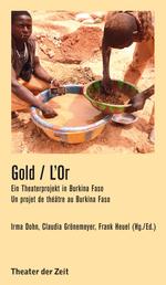 Gold L'Or - Ein Theaterprojekt in Burkina Faso | Un projet de théâtre au Burkina Faso