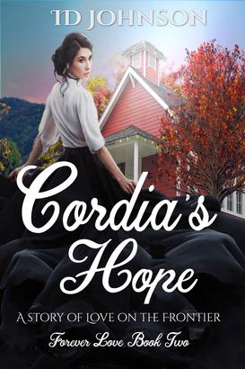 Cordia’s Hope: A Story of Love on the Frontier: Forever Love Book Two
