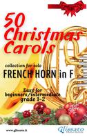 Various Authors: 50 Christmas Carols for solo French Horn in F 