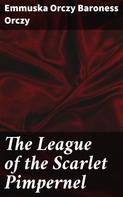 Baroness Emmuska Orczy Orczy: The League of the Scarlet Pimpernel 