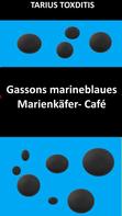 Tarius Toxditis: Gassons marineblaues Marienkäfer- Café 