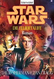 Star Wars. Die Feuertaufe - Roman