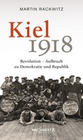 Martin Rackwitz: Kiel 1918 