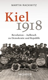 Kiel 1918 - Revolution – Aufbruch zu Demokratie und Republik