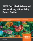 Marko Sluga: AWS Certified Advanced Networking - Specialty Exam Guide 