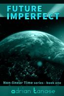 Adrian Tanase: Future Imperfect 