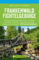 Benedikt Grimmler: Bruckmann Wanderführer: Zeit zum Wandern Frankenwald Fichtelgebirge ★★★