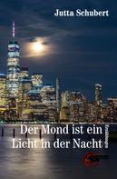 Jutta Schubert: Der Mond ist ein Licht in der Nacht 