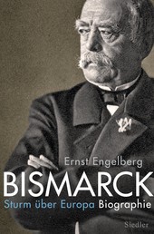 Bismarck - Sturm über Europa. Biographie
