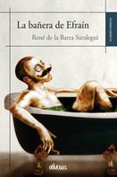 René de la Barra Salaregui: La bañera de Efraín 
