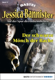 Jessica Bannister - Folge 017 - Der schwarze Mönch der Rache