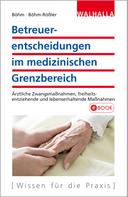 Horst Böhm: Betreuerentscheidungen im medizinischen Grenzbereich 