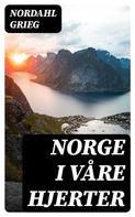 Nordahl Grieg: Norge i våre hjerter 