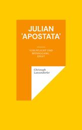 Julian 'Apostata' - Von Pflicht und Müßiggang. Essay