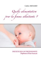 Cédric Menard: Quelle alimentation pour la femme allaitante ? 