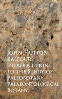 John Hutton Balfour: Introduction to the Study of Paleobotany - Palaeontological Botany 