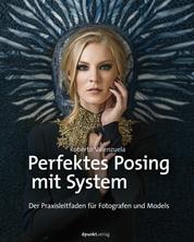 Perfektes Posing mit System - Der Praxisleitfaden für Fotografen und Models