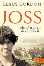 Joss oder Der Preis der Freiheit - Historischer Abenteuerroman