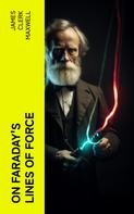 James Clerk Maxwell: On Faraday's Lines of Force 