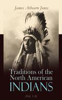 James Athearn Jones: Traditions of the North American Indians (Vol. 1-3) 