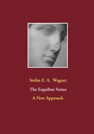 Stefan E. A. Wagner: The Esquiline Venus 