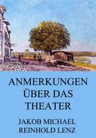 Jakob Michael Reinhold Lenz: Anmerkungen über das Theater 
