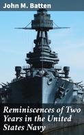 John M. Batten: Reminiscences of Two Years in the United States Navy 