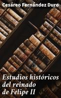 Cesáreo Fernández Duro: Estudios históricos del reinado de Felipe II 