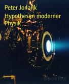 Peter Jonalik: Hypothesen moderner Physik 