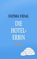 Fatima Vidal: Die Hotelerbin 