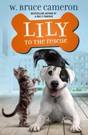 W. Bruce Cameron: Lily to the Rescue 