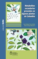 Luis Enrique Cuca: Metabolitos secundarios presentes en algunas plantas de Colombia 